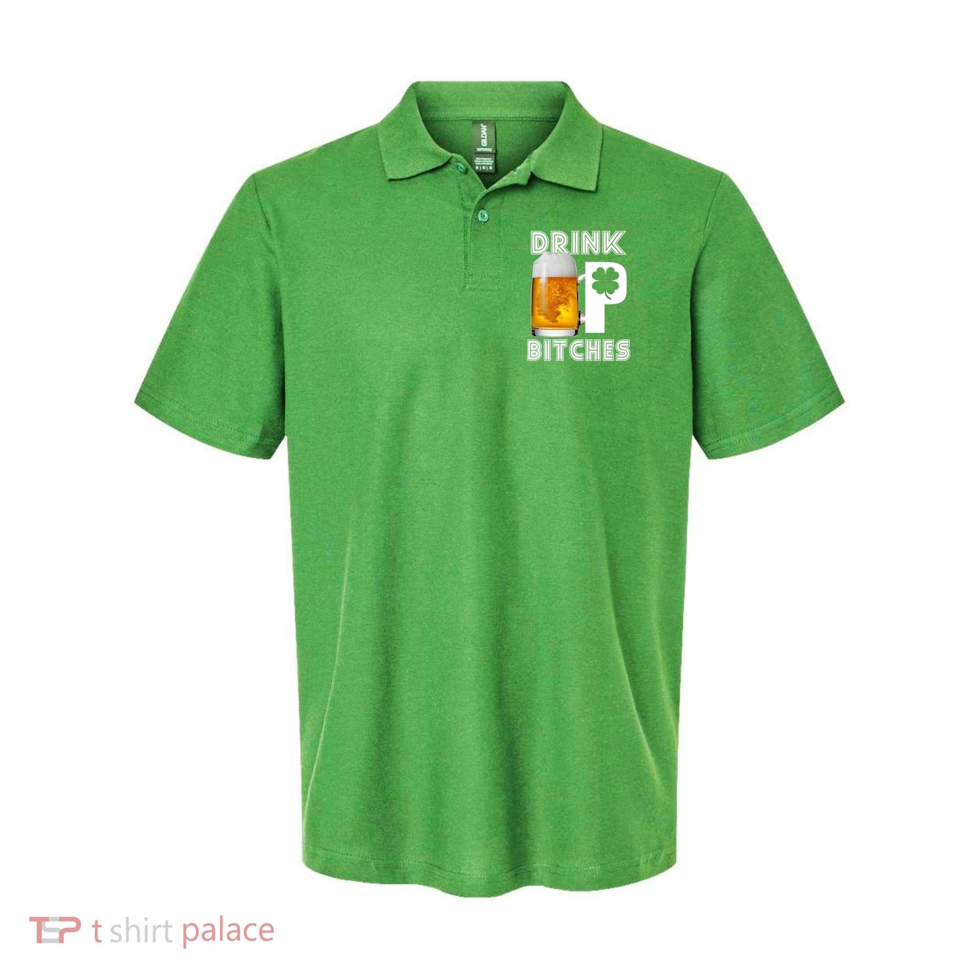 Drink Up Bitches Funny St. Patrick's Day Beer Drinking Polo