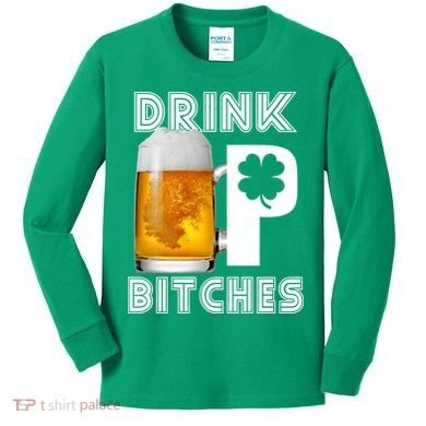 Drink Up Bitches Funny St. Patrick's Day Beer Drinking Kids Long Sleeve Shirt