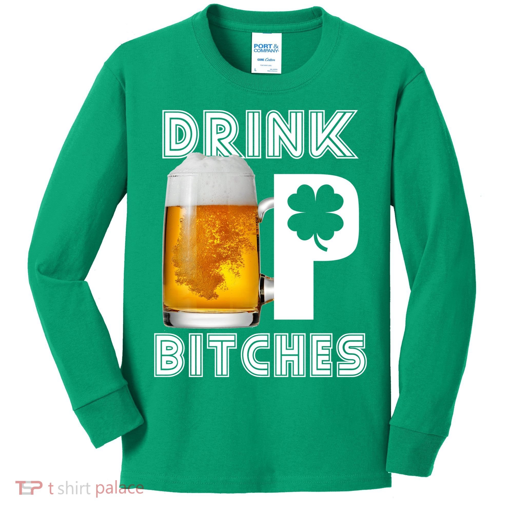 Drink Up Bitches Funny St. Patrick's Day Beer Drinking Kids Long Sleeve Shirt