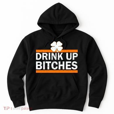 Drink Up Bitches Irish Clover Hoodie