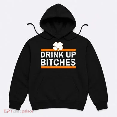 Drink Up Bitches Irish Clover Hoodie