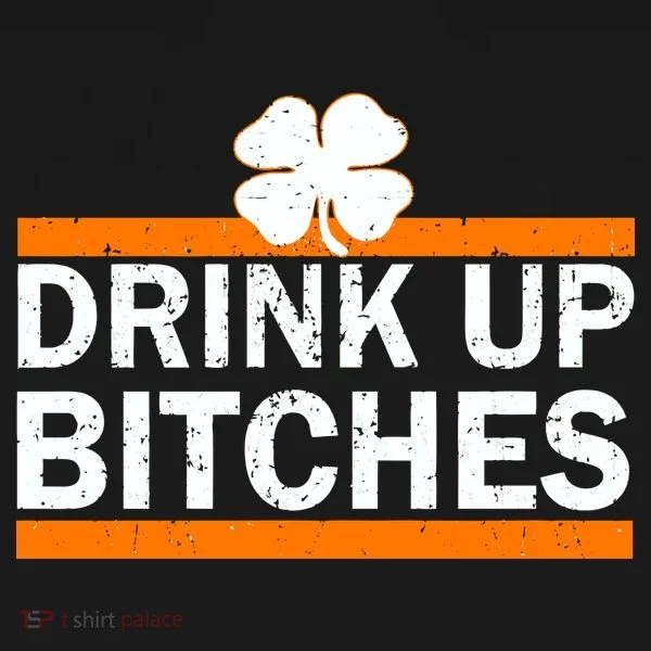 Drink Up Bitches Irish Clover Hoodie