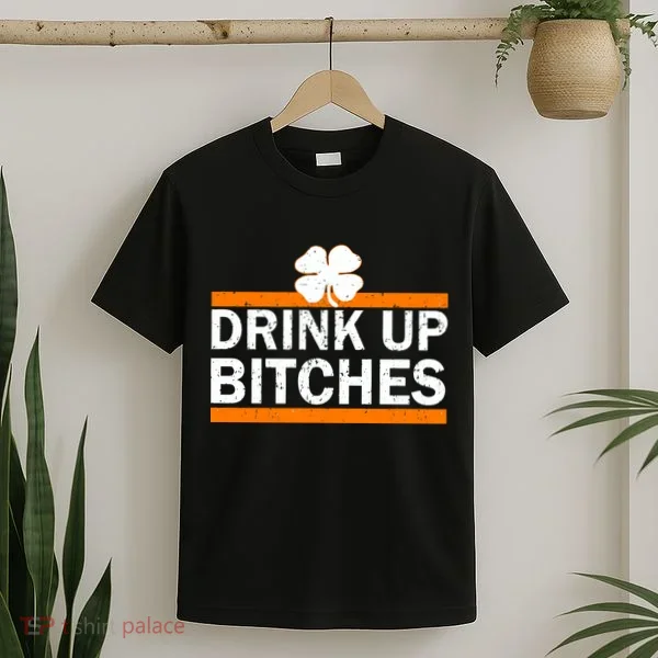Drink Up Bitches Irish Clover T-Shirt