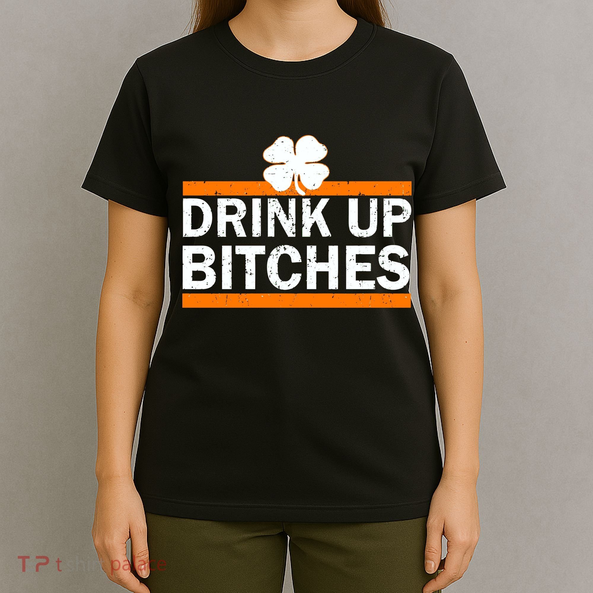 Drink Up Bitches Irish Clover T-Shirt