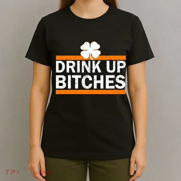 Drink Up Bitches Irish Clover T-Shirt