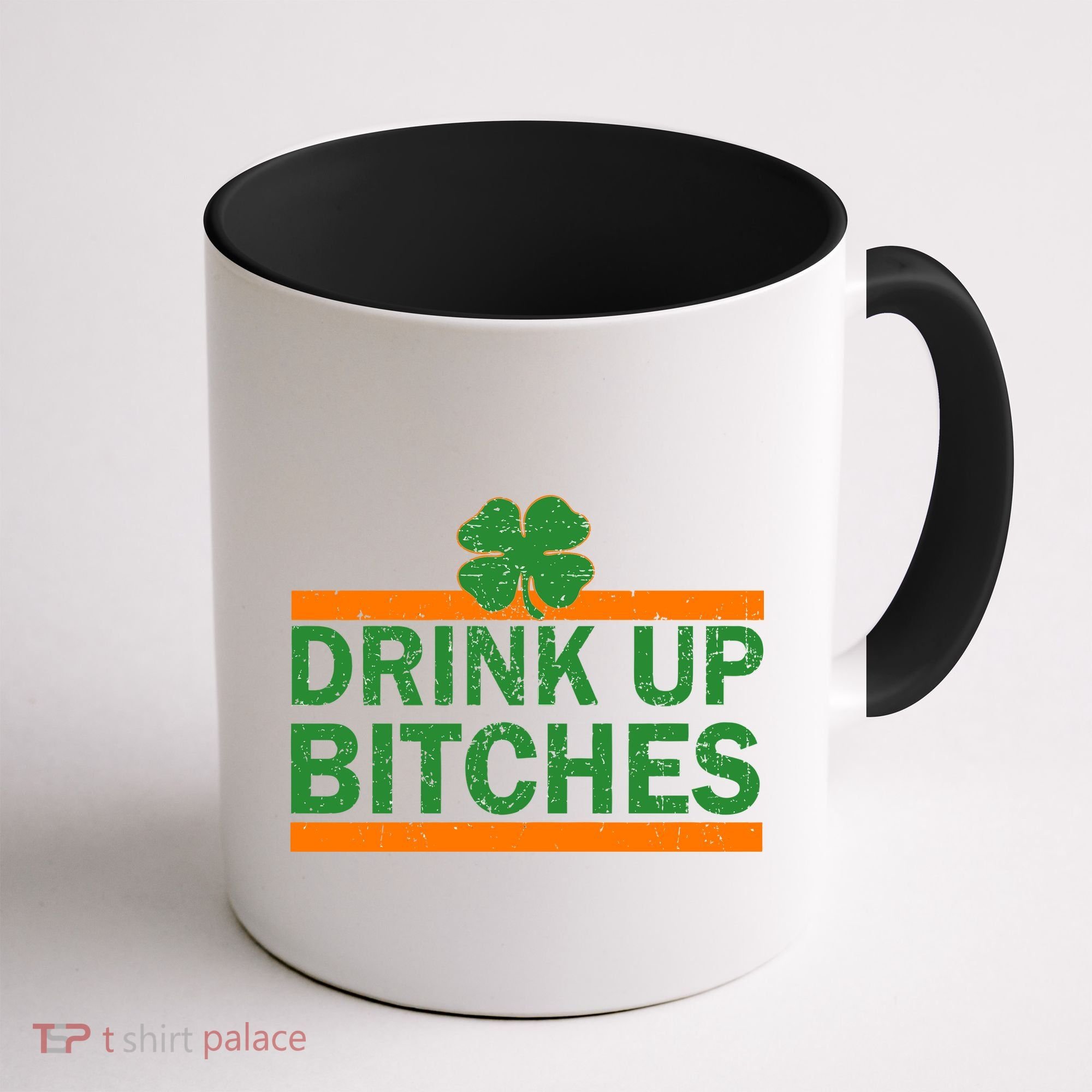 Drink Up Bitches Irish Clover Coffee Mug