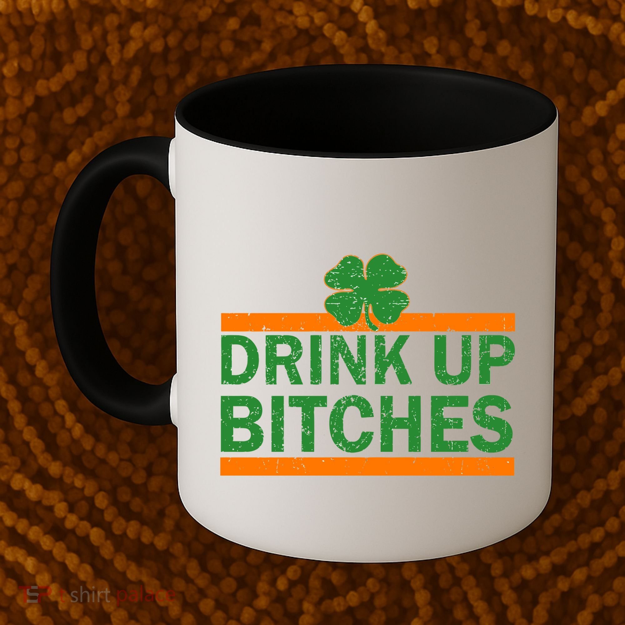 Drink Up Bitches Irish Clover Coffee Mug