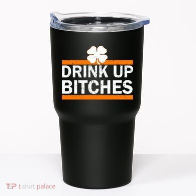 Drink Up Bitches Irish Clover Tumbler