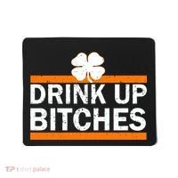 Drink Up Bitches Irish Clover Mousepad thumb 0