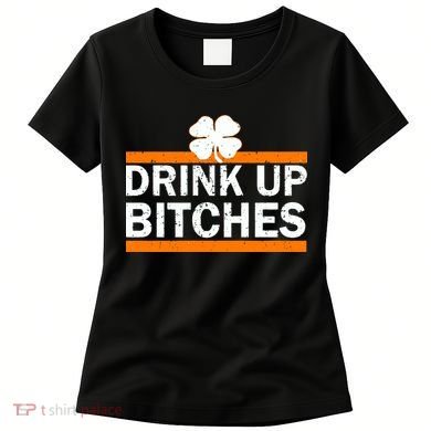 Drink Up Bitches Irish Clover Women's T-Shirt