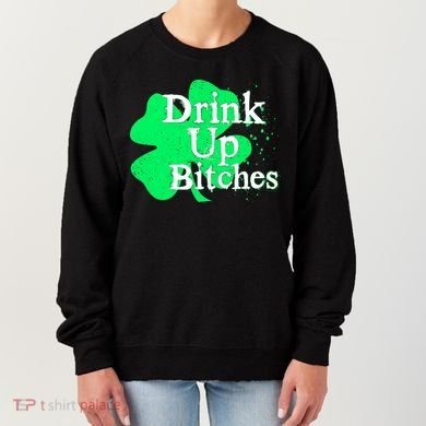 Drink Up Bitches St Patrick's Day Clover Women's Sweatshirt