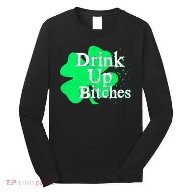 Drink Up Bitches St Patrick's Day Clover Long Sleeve Shirt