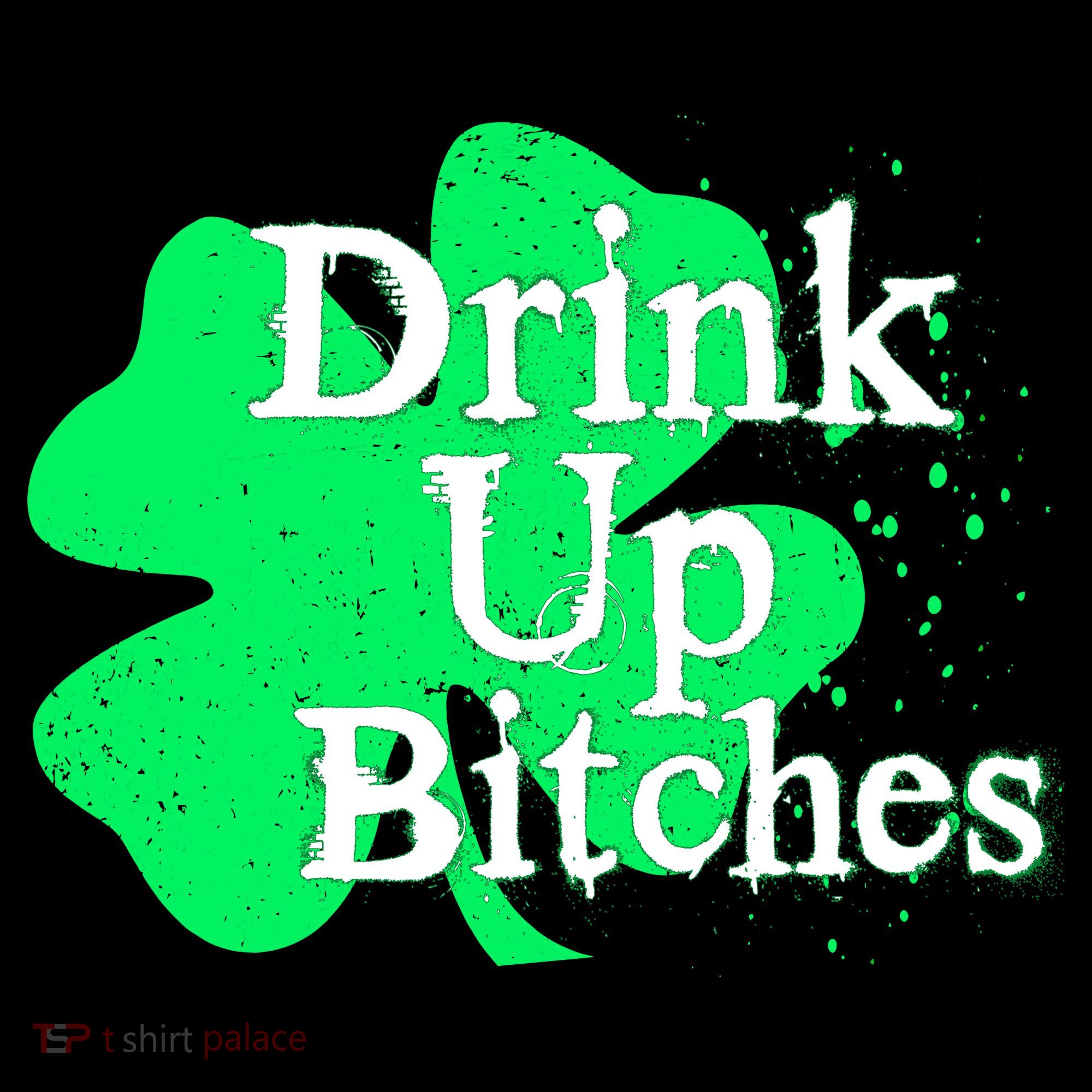 Drink Up Bitches St Patrick's Day Clover Button