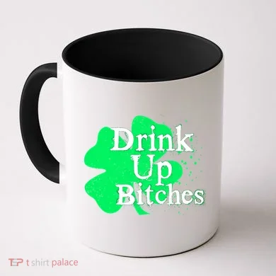 Drink Up Bitches St Patrick's Day Clover Coffee Mug