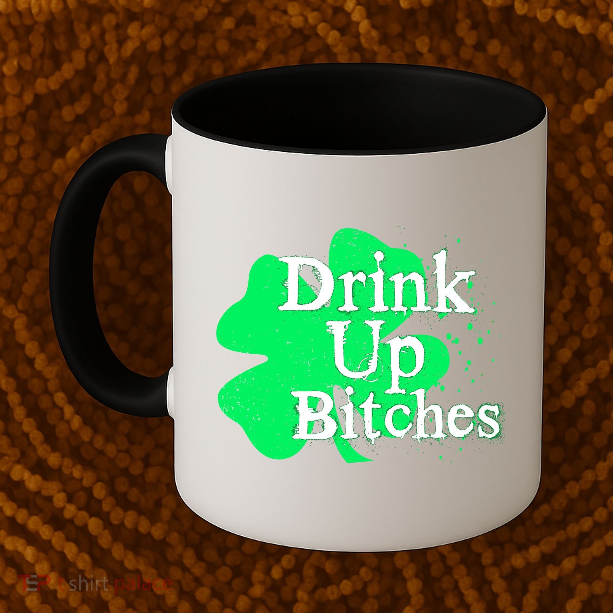 Drink Up Bitches St Patrick's Day Clover Coffee Mug