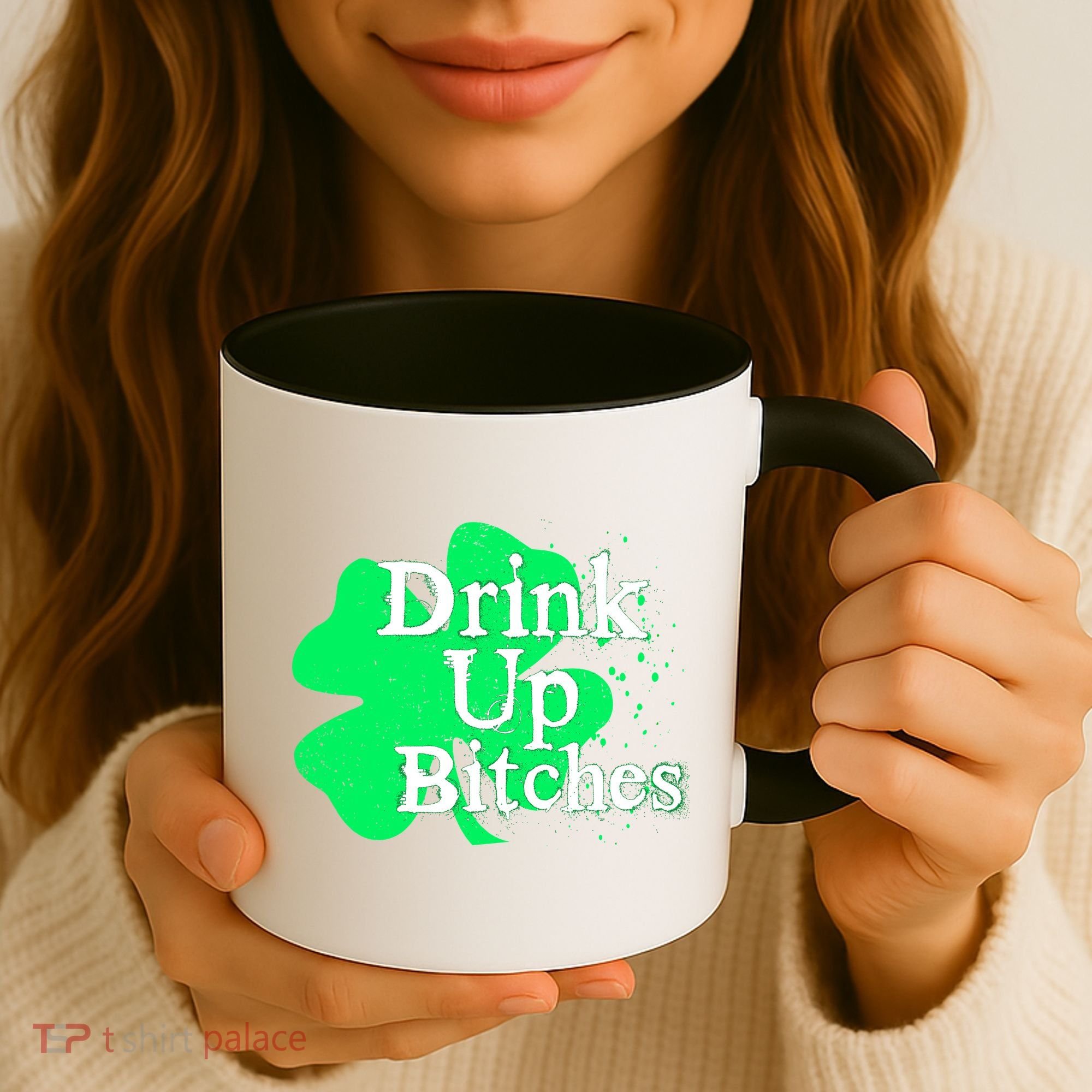 Drink Up Bitches St Patrick's Day Clover Coffee Mug