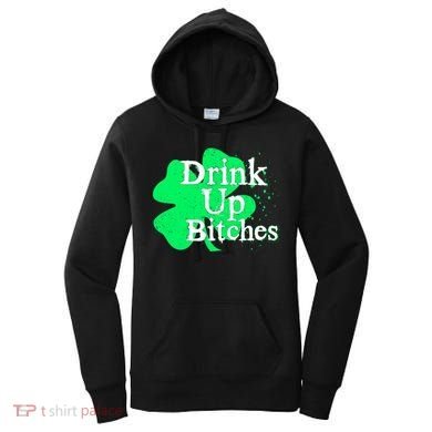 Drink Up Bitches St Patrick's Day Clover Women's Hoodie