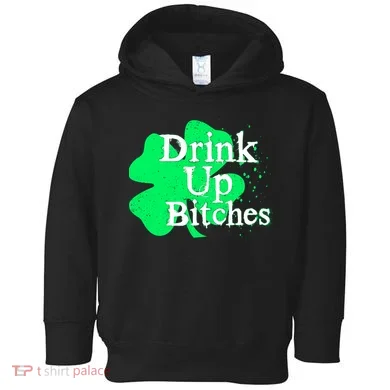 Drink Up Bitches St Patrick's Day Clover Toddler Hoodie