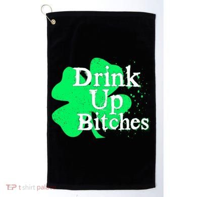 Drink Up Bitches St Patrick's Day Clover Golf Towel