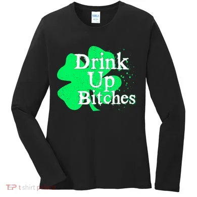 Drink Up Bitches St Patrick's Day Clover Women's Long Sleeve Shirt
