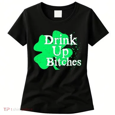 Drink Up Bitches St Patrick's Day Clover Women's T-Shirt