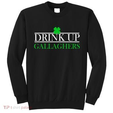 Drink Up Gallaghers Funny St. Patrick's Day Sweatshirt