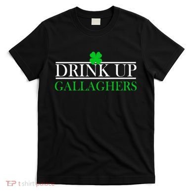 Drink Up Gallaghers Funny St. Patrick's Day T-Shirt