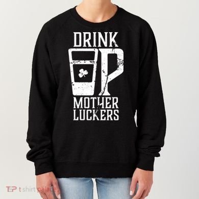 Drink Up Mother Luckers Women's Sweatshirt