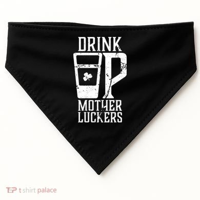 Drink Up Mother Luckers USA-Made Doggie Bandana