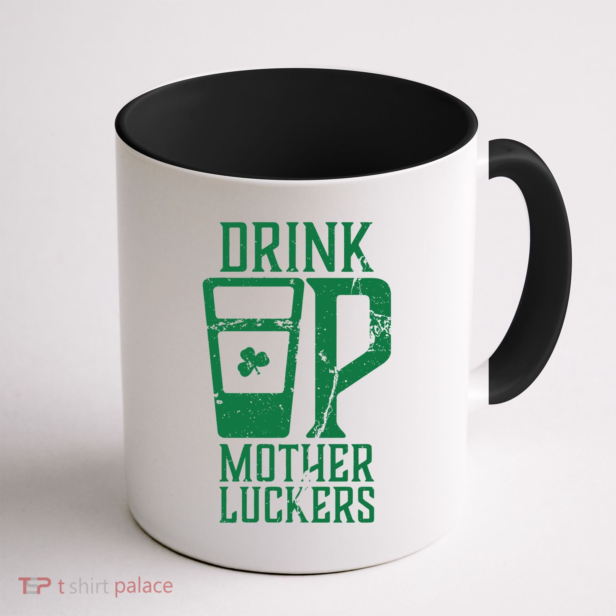 Drink Up Mother Luckers Coffee Mug