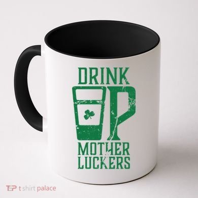 Drink Up Mother Luckers Coffee Mug