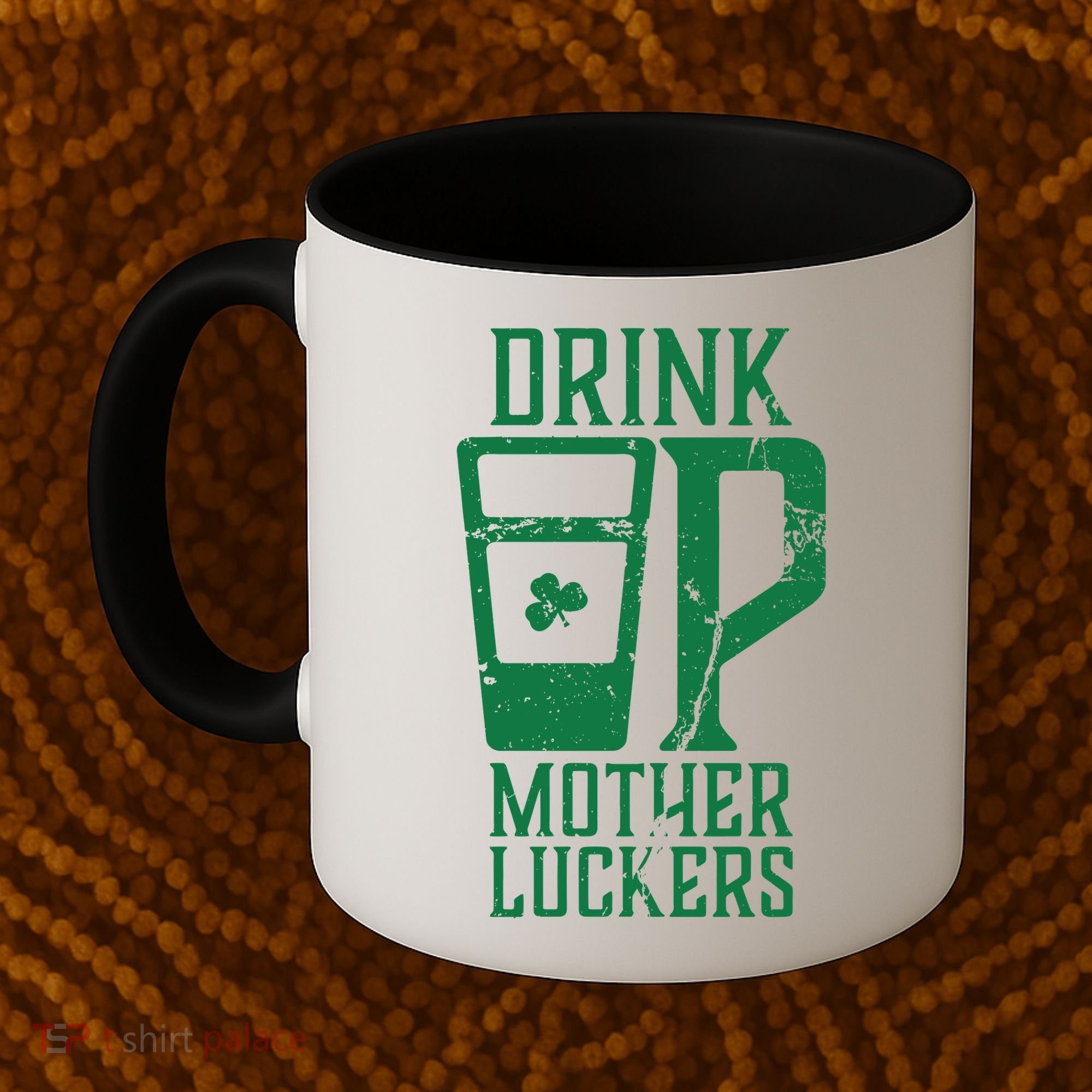 Drink Up Mother Luckers Coffee Mug