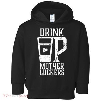 Drink Up Mother Luckers Toddler Hoodie