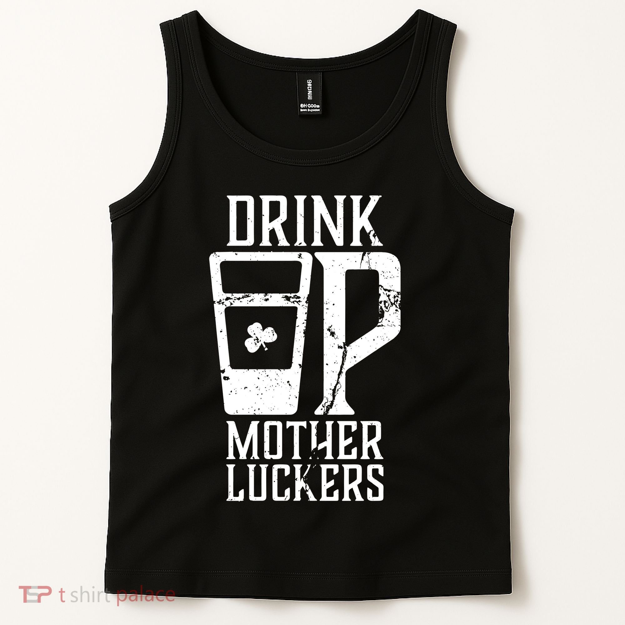 Drink Up Mother Luckers Tank Top