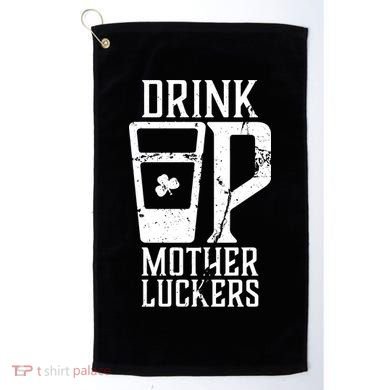 Drink Up Mother Luckers Golf Towel