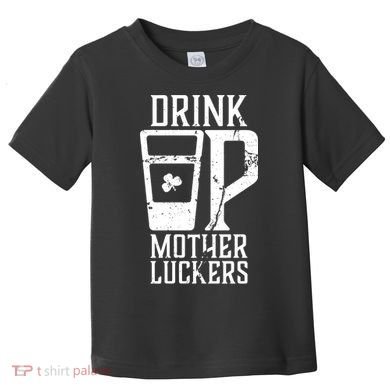 Drink Up Mother Luckers Toddler T-Shirt