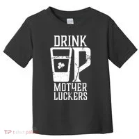Drink Up Mother Luckers Toddler T-Shirt thumb 0