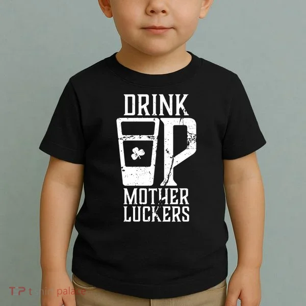 Drink Up Mother Luckers Toddler T-Shirt