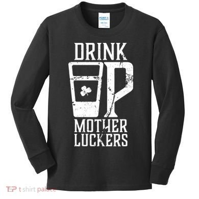Drink Up Mother Luckers Kids Long Sleeve Shirt