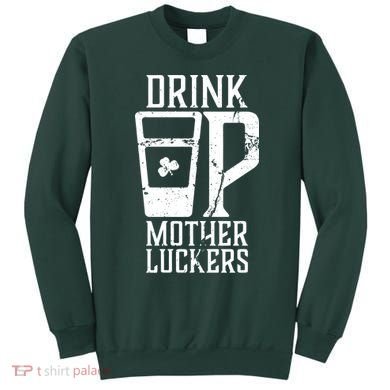 Drink Up Mother Luckers Sweatshirt