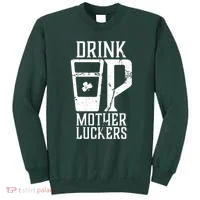 Drink Up Mother Luckers Sweatshirt thumb 0