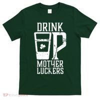 Drink Up Mother Luckers T-Shirt thumb 0