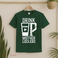 Drink Up Mother Luckers T-Shirt thumb 2