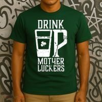 Drink Up Mother Luckers T-Shirt thumb 3