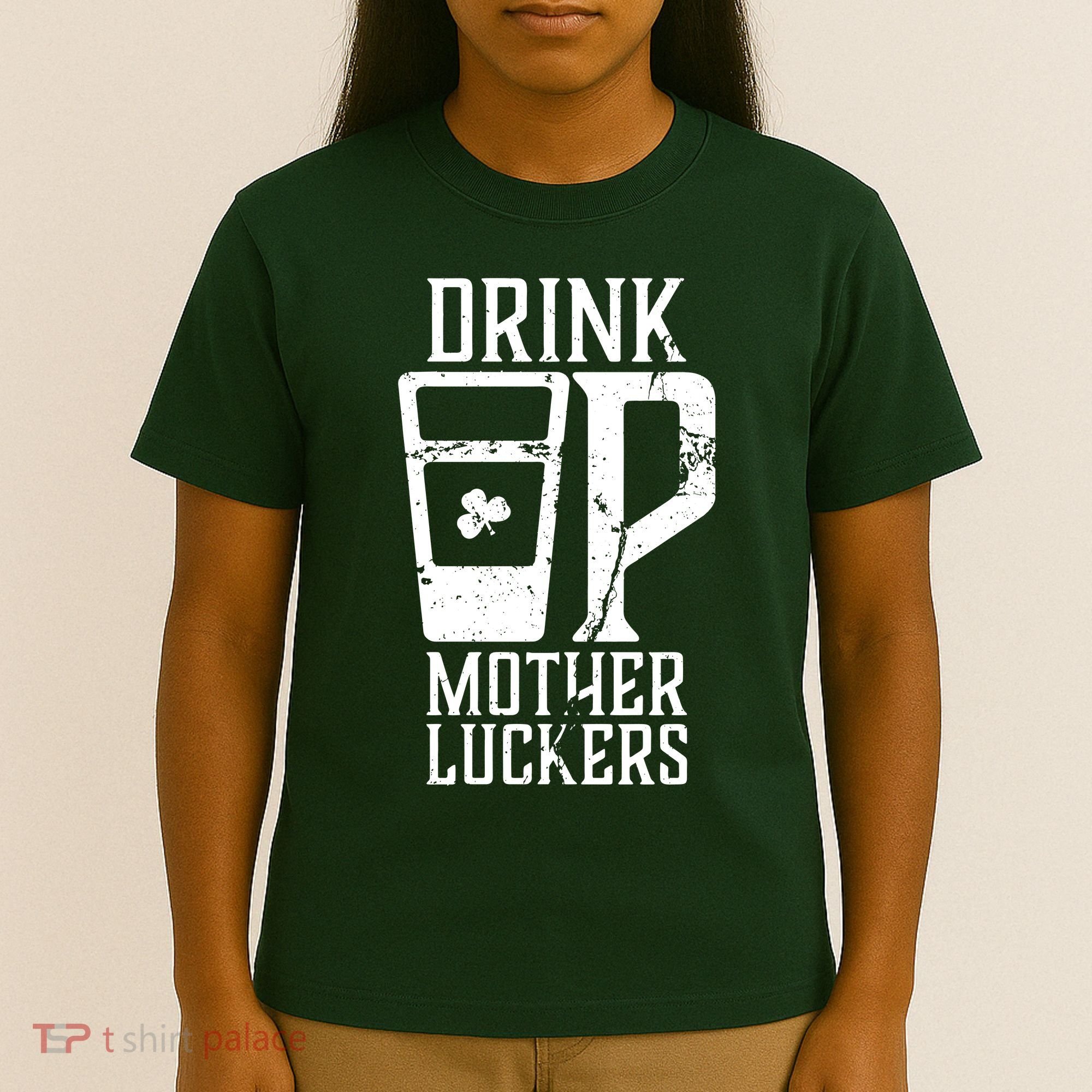 Drink Up Mother Luckers T-Shirt