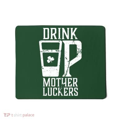 Drink Up Mother Luckers Mousepad