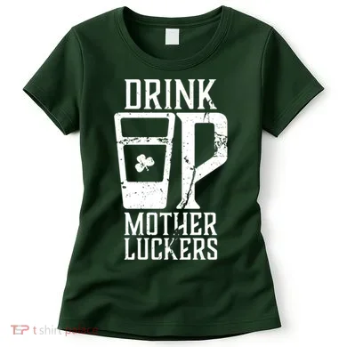 Drink Up Mother Luckers Women's T-Shirt