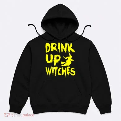 Drink Up Witches Hoodie
