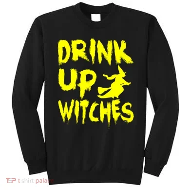 Drink Up Witches Sweatshirt