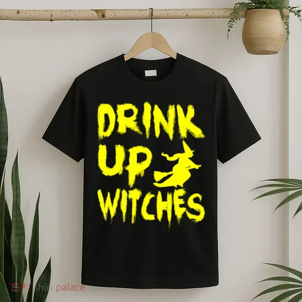 Drink Up Witches T-Shirt